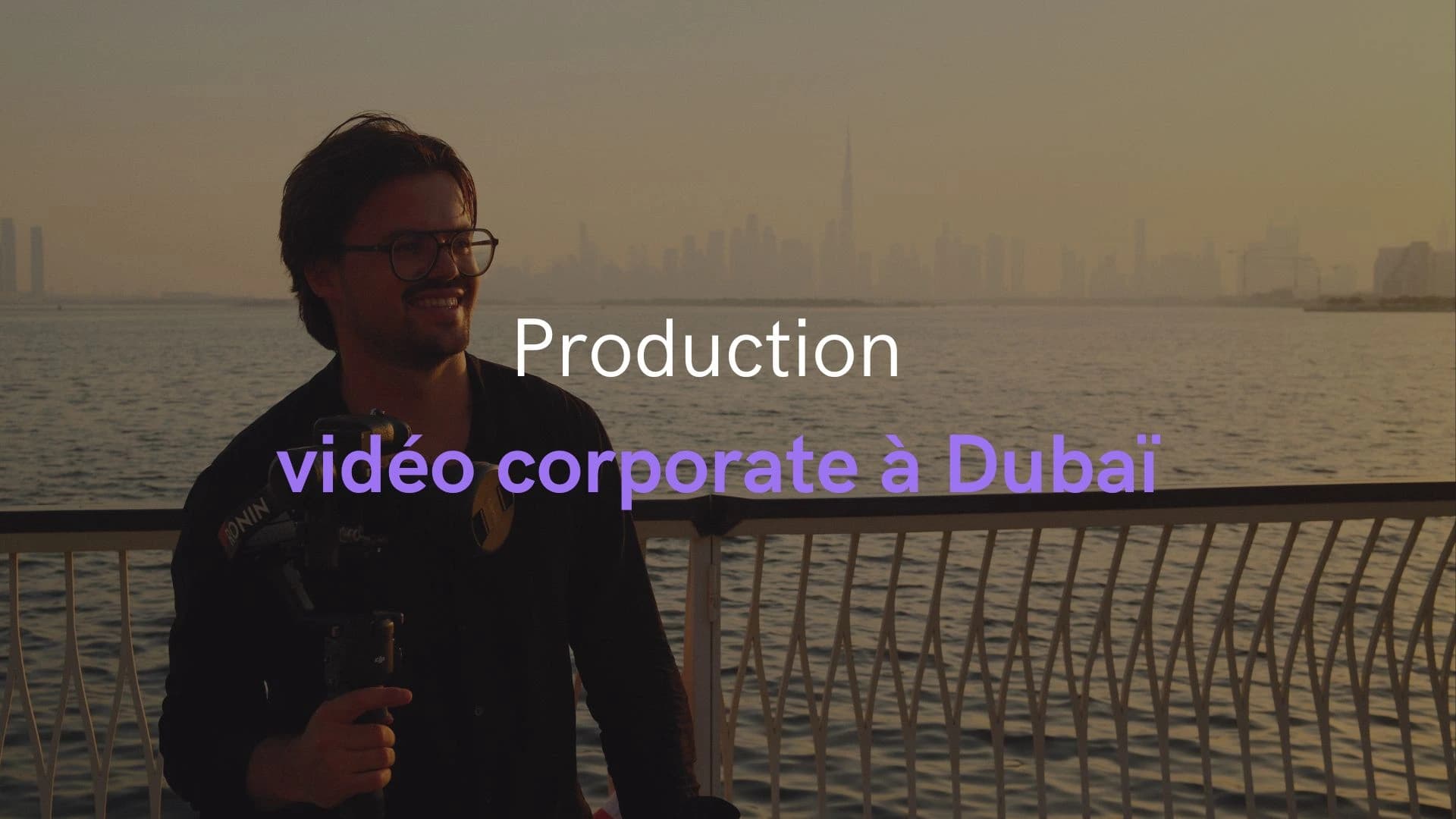 Production vidéo corporate à Dubai : le guide complet 2026