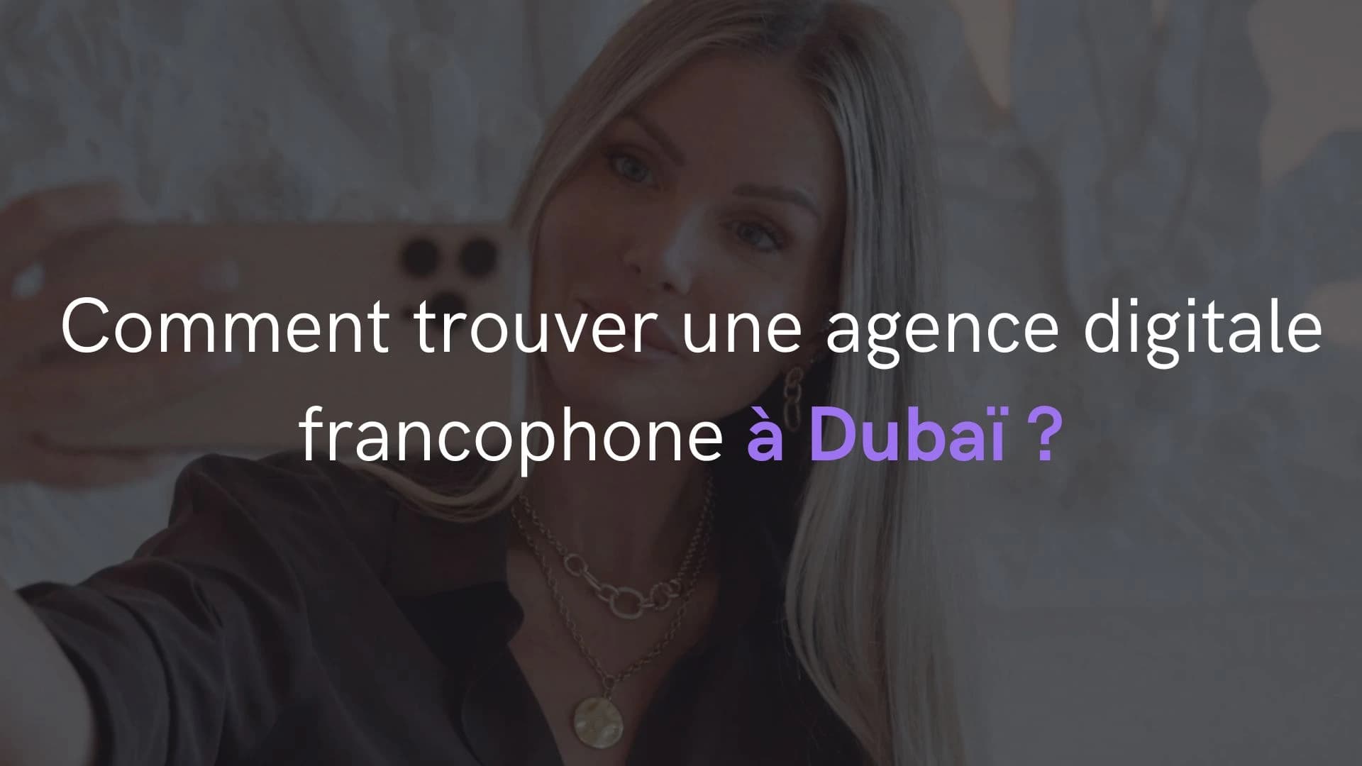 Comment trouver une agence digitale francophone à Dubaï ?
