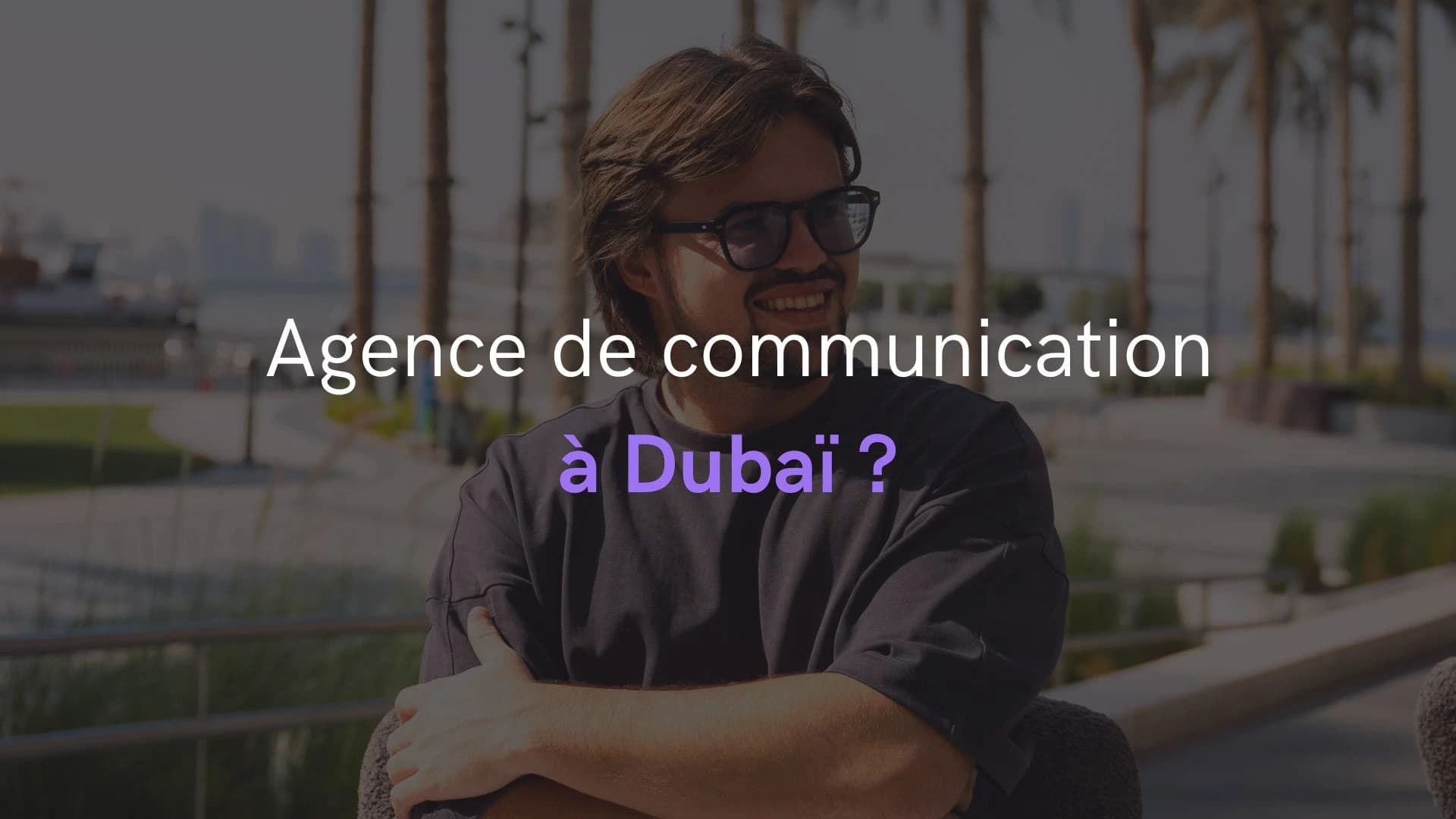 Quelle agence de communication choisir à Dubaï en 2026 ?