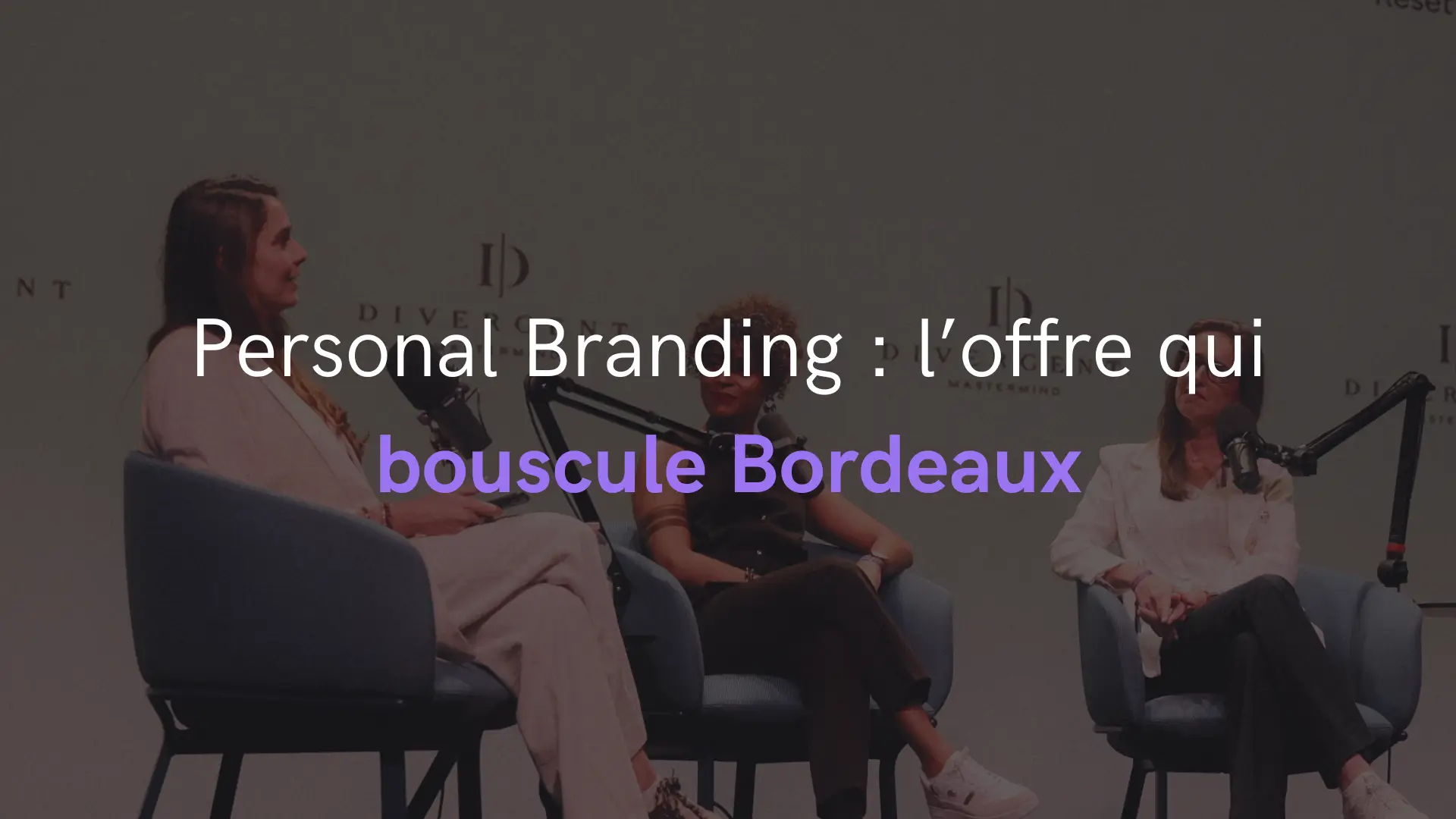 Personal Branding : l’offre qui bouscule Bordeaux (et toute la France) !