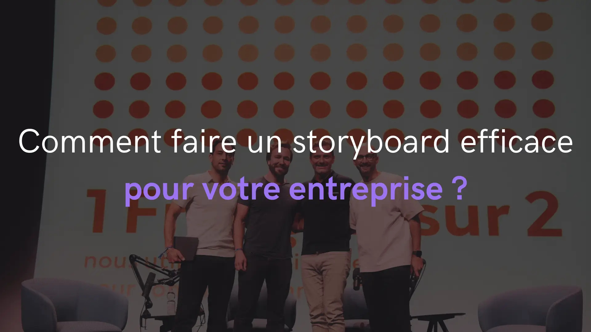 Comment faire un storyboard efficace pour votre entreprise ?
