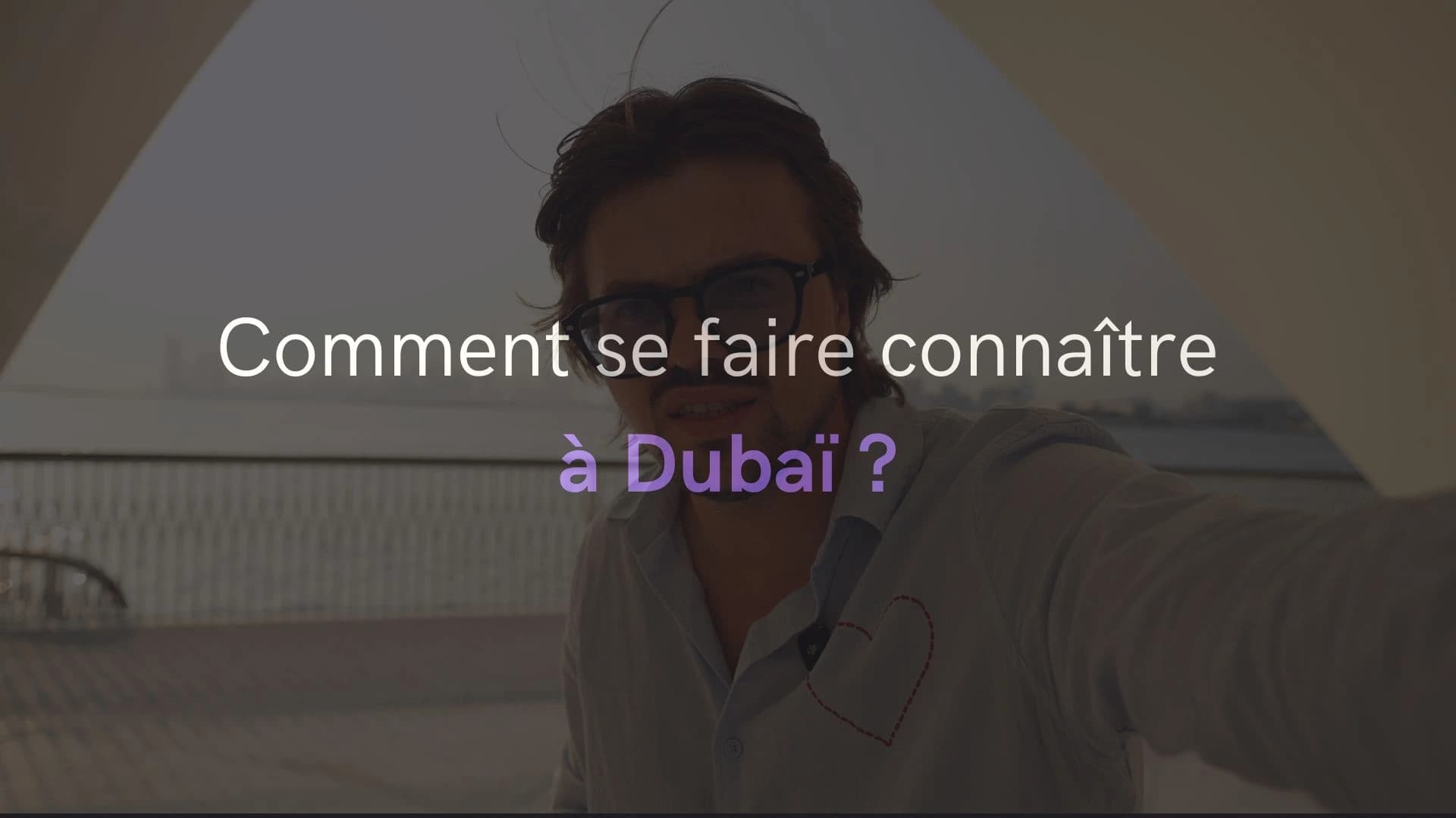 Comment les Français réussissent-ils à se faire connaître à Dubaï ?