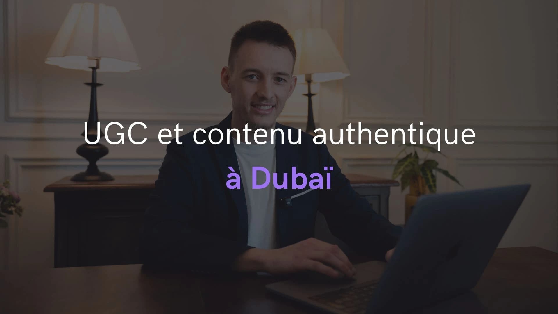 UGC et contenu authentique : comment vendre sur les réseaux sociaux à Dubaï ?