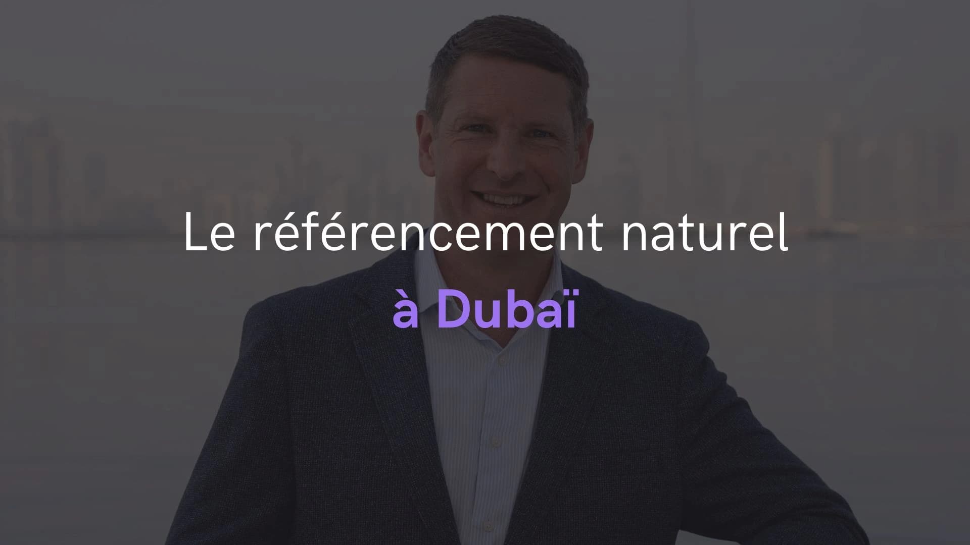 Comment le référencement naturel booste-t-il votre visibilité à Dubaï ?