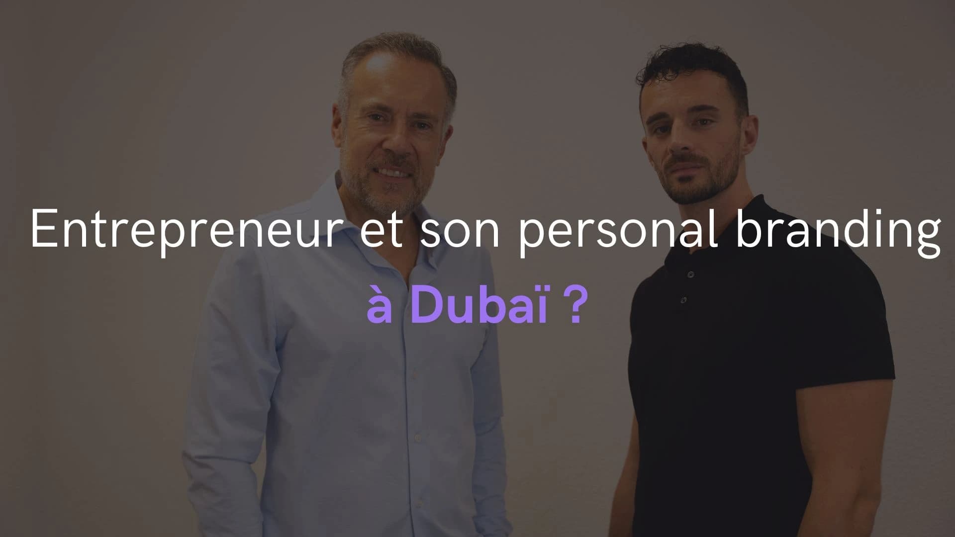Comment un entrepreneur à Dubaï se démarque-t-il grâce au personal branding ?